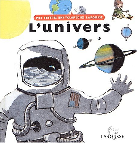 Imagen de archivo de L'Univers (Mes petites encyclopdies Larousse) a la venta por Book Deals