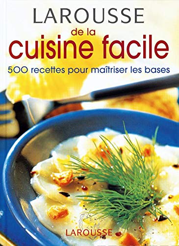 Beispielbild fr Larousse de la cuisine facile zum Verkauf von Better World Books