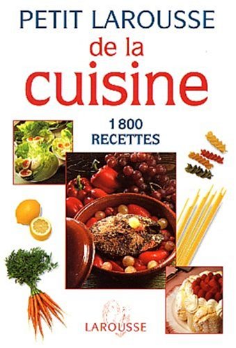 Beispielbild fr Petit Larousse de la cuisine : 1800 recettes zum Verkauf von Wonder Book