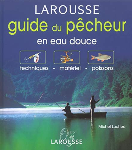 Beispielbild fr Guide du pcheur en eau douce : Techniques - Matriel - Poissons zum Verkauf von Ammareal