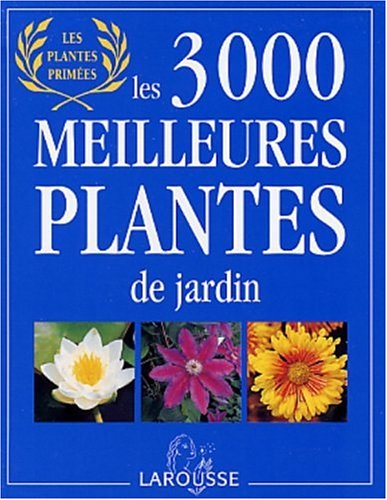 Beispielbild fr Les 3 000 meilleures plantes de jardin zum Verkauf von Ammareal