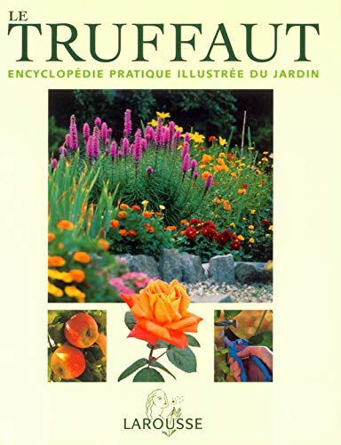 9782035603302: Le Truffaut : Encyclopdie pratique illustre du jardin