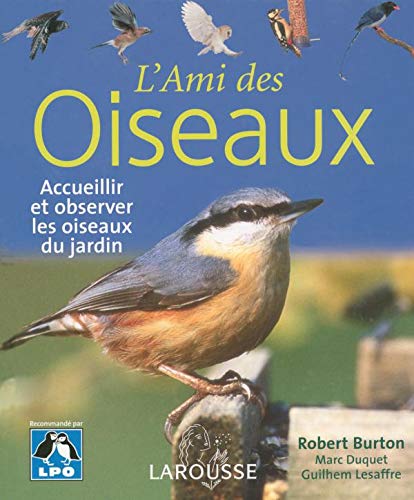 Imagen de archivo de L'ami des oiseaux - Accueillir et observer les oiseaux du jardin a la venta por Ammareal