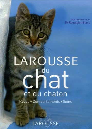 Stock image for Larousse du chat et du chaton : Races, comportements, soins for sale by Ammareal