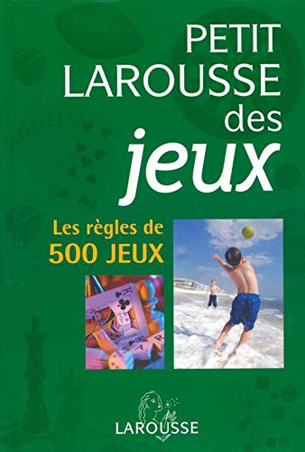 Stock image for Petit Larousse des jeux : Les rgles de 500 jeux for sale by medimops