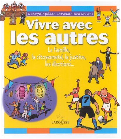 Stock image for Vivre avec les autres : la Famille, la citoyennet, la justice, les lections. for sale by Better World Books