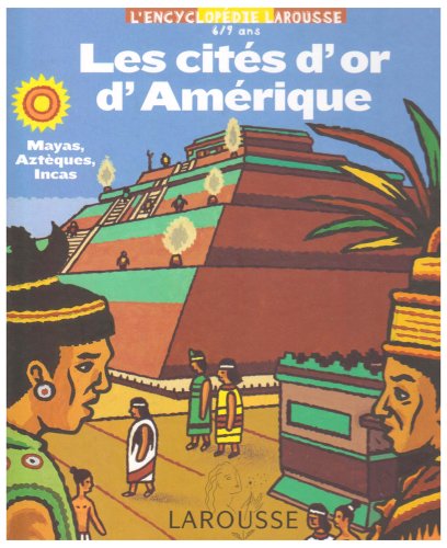 Beispielbild fr Les cits d'or d'Amrique : Mayas, Aztques, Incas zum Verkauf von Ammareal