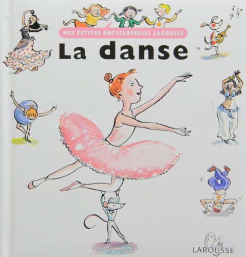 La danse (Mes petites encyclopÃ©dies Larousse) (9782035652119) by Anne Bouin