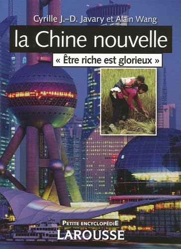 Beispielbild fr La Chine nouvelle - \"Etre riche est glorieux\" Javary, Cyrille J.-D. and Wang, Alain" zum Verkauf von LIVREAUTRESORSAS