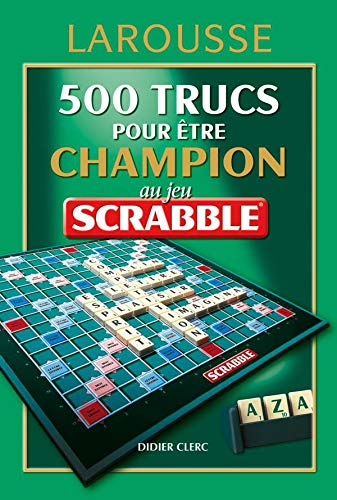 9782035822215: 500 trucs pour tre champion au jeu Scrabble: Conforme  l'officiel du Scrabble