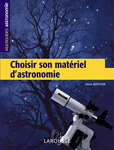 Beispielbild fr Choisir son matriel d'astronomie zum Verkauf von Ammareal