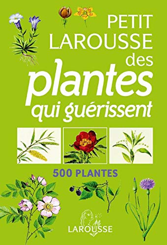 9782035822567: Petit Larousse des plantes qui gurissent (French edition)
