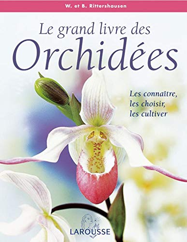 Beispielbild fr Le Grand Livre Des Orchides : Les Connatre, Les Choisir Et Les Cultiver zum Verkauf von RECYCLIVRE