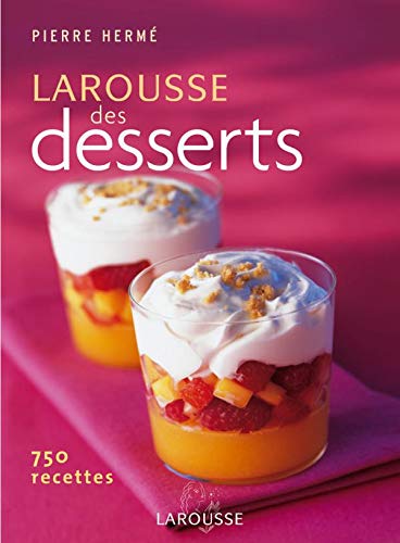 Beispielbild fr Le Larousse Des Desserts : 750 Recettes zum Verkauf von RECYCLIVRE
