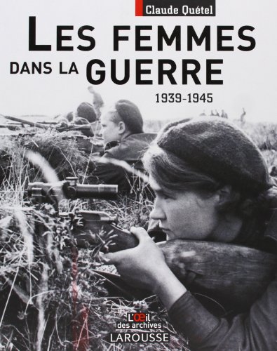 Beispielbild fr Les femmes dans la guerre 1939-1945 zum Verkauf von Ammareal