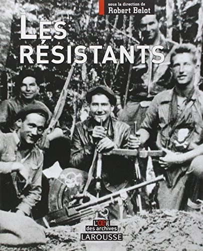 Stock image for Les Rsistants : L'histoire de ceux qui refusrent for sale by Ammareal
