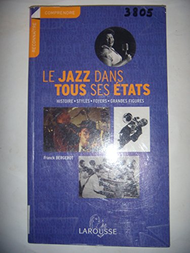 9782035826695: Le jazz dans tous ses tats: Histoire - Styles - Foyers - Grandes figures