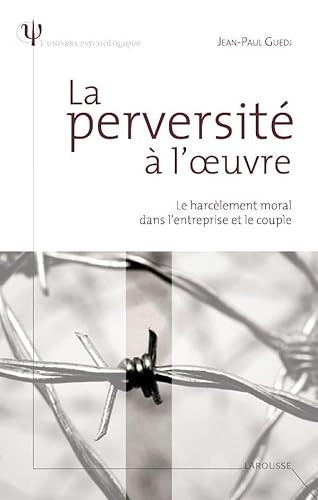 Beispielbild fr La perversit  l'oeuvre : Le harclement moral dans l'entreprise et le couple zum Verkauf von medimops