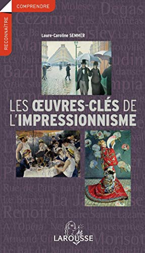 9782035833341: Les Oeuvres Cles de l'Impressionnisme