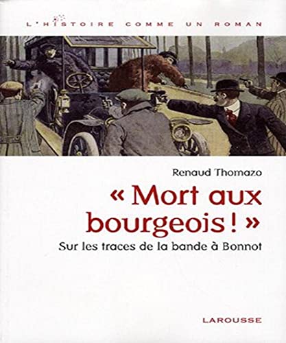 9782035833464: Mort aux bourgeois !: Sur les traces de la bande  Bonnot