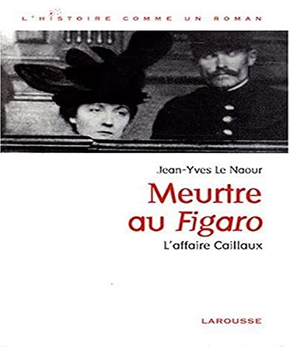 Beispielbild fr Meurtre au Figaro : L'affaire Caillaux zum Verkauf von Ammareal