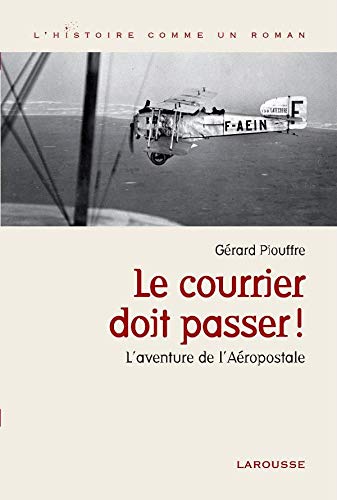 9782035833556: Le courrier doit passer !: L'aventure de l'Aropostale