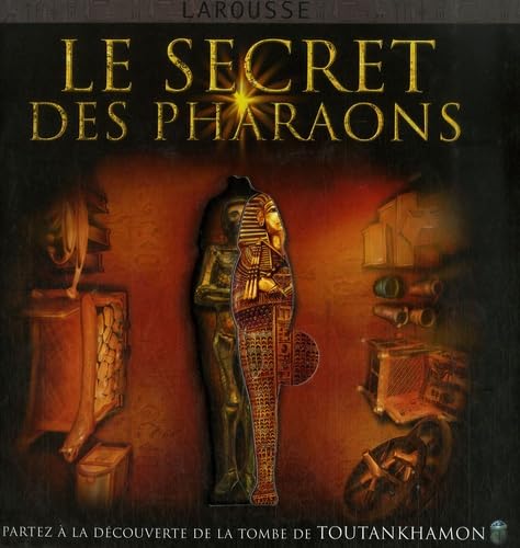 Stock image for Le secret des pharaons. partez  la dcouverte de la tombe de Toutankhamon for sale by Chapitre.com : livres et presse ancienne