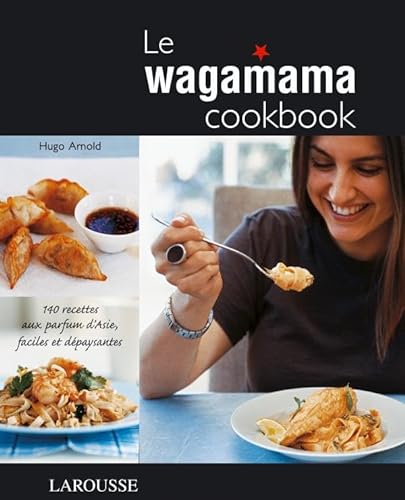 Le wagamama cookbook (Hors collection Cuisine) (9782035835208) by ARNOLD, Hugo