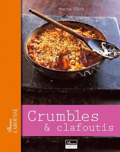 Beispielbild fr Crumbles et clafoutis zum Verkauf von Ammareal