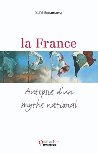 Stock image for La France - Autopsie d'un mythe national (Philosopher) for sale by Karl Theis