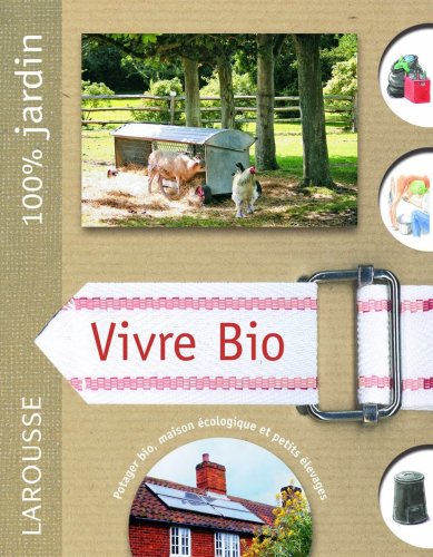 9782035838230: Vivre bio: Le guide indispensable pour vivre en autonomie et en symbiose avec la nature