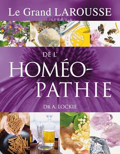 9782035838346: Le Grand Larousse De L'homeopathie / the Grand Larousse Dictionary of Homeopathy (French Edition)