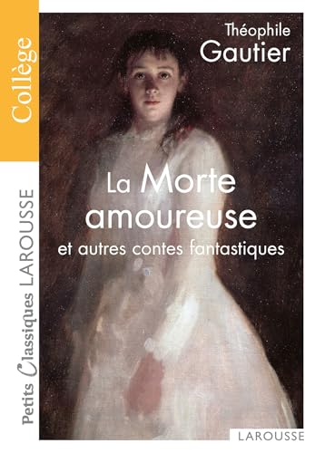 Beispielbild fr La Morte Amoureuse Et Autres Contes Fantastiques (Petits Classiques Larousse Texte Integral) (French Edition) zum Verkauf von Better World Books