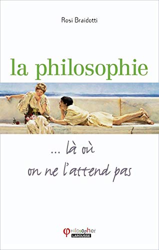 Beispielbild fr La Philosophie. l o on ne l'attend pas. zum Verkauf von Ammareal