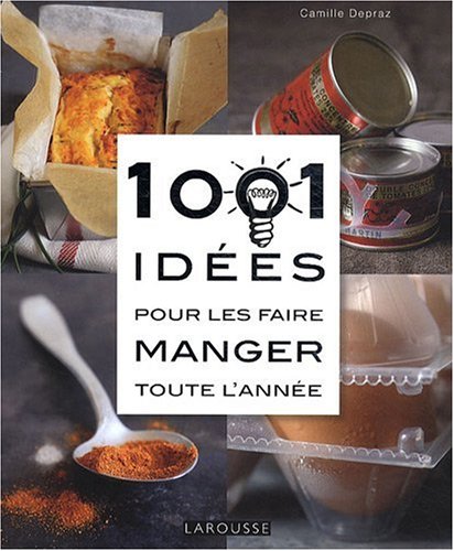 Imagen de archivo de 1001 Ides pour les faire manger toute l'anne a la venta por Ammareal