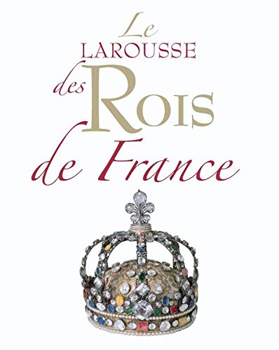 Stock image for Le Larousse des rois de France for sale by MaxiBooks