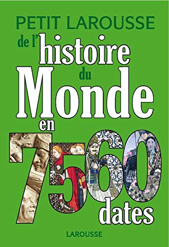 Stock image for Petit Larousse de l'histoire du monde en 7560 dates - Nouvelle dition for sale by Ammareal