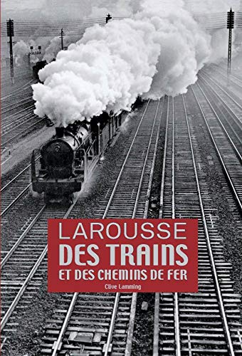 Beispielbild fr Larousse des trains et des chemins de fer zum Verkauf von Ammareal