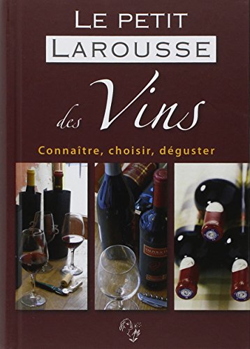 Beispielbild fr Le petit Larousse des Vins : Connatre, choisir, dguster zum Verkauf von Ammareal