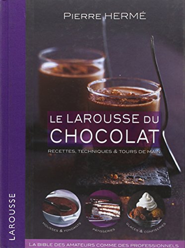 9782035844170: Le Larousse du chocolat: Recettes, techniques et tours de main