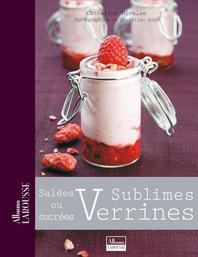 Beispielbild fr Sublimes Verrines : Sales ou sucres (Albums Larousse) (French Edition) zum Verkauf von Better World Books