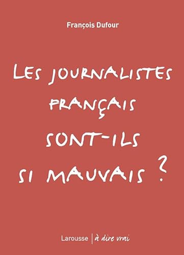 Imagen de archivo de Les Journalistes Franais Sont-Ils Si Mauvais ? a la venta por Ammareal