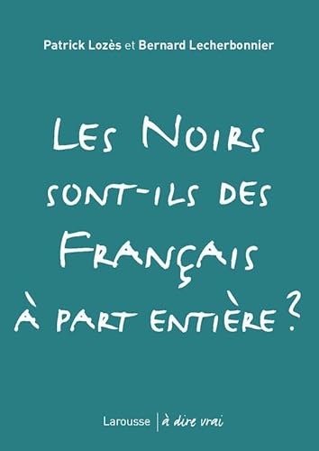 LES NOIRS SONT ILS DES FRANCAIS A PART ENTIERE ?