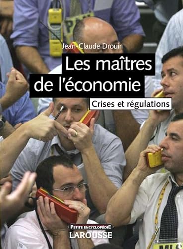 Beispielbild fr Les matres de l'conomie : Crises et rgulations zum Verkauf von Ammareal