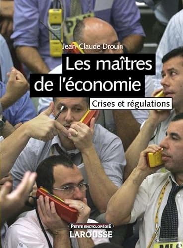 Stock image for Les matres de l'conomie : Crises et rgulations for sale by Ammareal