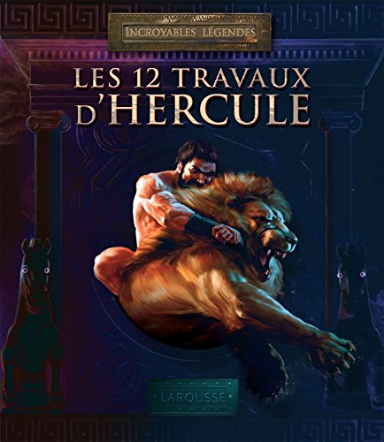 9782035846518: Les 12 travaux d'Hercule (Incroyables Lgendes Larousse)