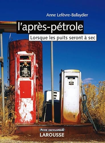 Beispielbild fr L'aprs-ptrole : Lorsque les puits seront  sec (french edition) zum Verkauf von Bay Used Books