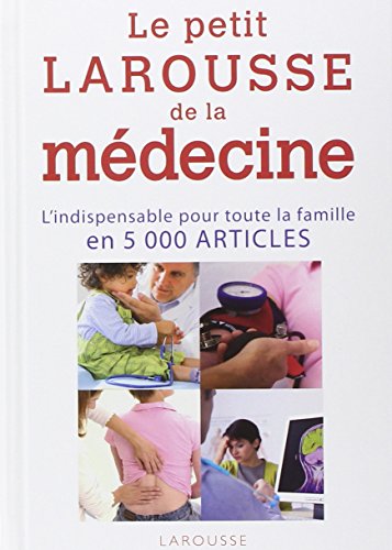 Le petit Larousse de la medecine: 5000 articles (French Edition) (9782035849489) by Collectif