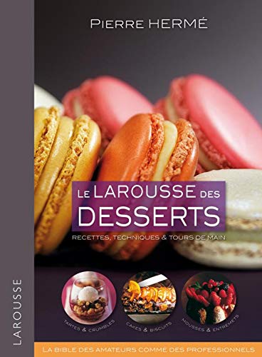 Beispielbild fr Le Larousse Des Desserts : Recettes, Techniques & Tours De Main zum Verkauf von RECYCLIVRE