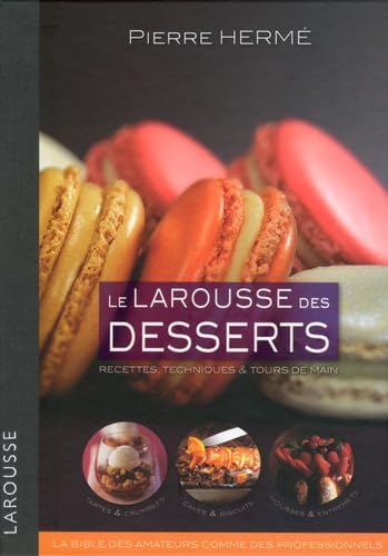 9782035849762: Le Larousse des desserts: Recettes, techniques et tours de main